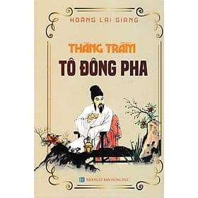 Thăng Trầm Tô Đông Pha (Hoàng Lại Giang) - Đông Ân