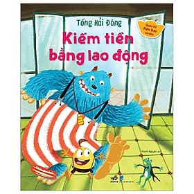 Quản Trị Tiền Bạc Từ Nhỏ - Kiếm Tiền Bằng Lao Động - Nhã Nam