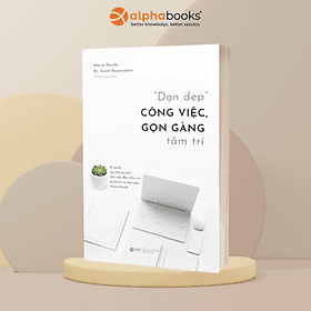 Dọn Dẹp Công Việc, Gọn Gàng Tâm Trí (Marie KonDo + Scott Sonenshein) - Marie Kondo