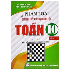 Sách Phân Loại & Giải Chi Tiết Các Dạng Bài Tập Toán 10 - Tập 1 (Dùng Kèm SGK Kết Nối Tri Thức Với Cuộc Sống) - Tri Thức