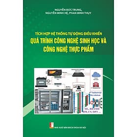 Tích Hợp Hệ Thống Tự Động Điều Khiển Quá Trình Công Nghệ Sinh Học Và Công Nghệ Thực Phẩm - Bách Khoa