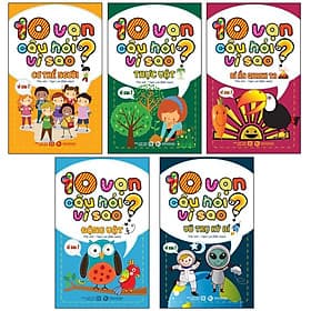 10 Vạn Câu Hỏi Vì Sao: Vũ Trụ Kỳ Bí, Thực Vật, Động Vật, Cơ Thể Người, Bí Ẩn Quanh Ta - Vũ Kỳ