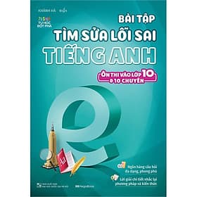 Sách Bài Tập Tìm Sửa Lỗi Sai Tiếng Anh - Ôn Thi Vào Lớp 10 & 10 Chuyên