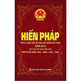 Hiến Pháp Nước Cộng Hòa Xã Hội Chủ Nghĩa Việt Nam (Các Bản Hiến Pháp Năm 2013 - 1992 - 1980 - 1959 - 1946) (DH) - Nhã Nam