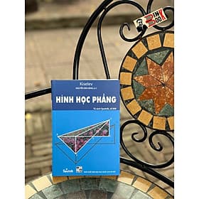 HÌNH HỌC PHẲNG – Kiselev – Nguyễn Vân Hằng dịch – NXB Đại học Quốc gia Hà Nội - Sputnik - Cty Giáo Dục Sputnik