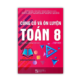 Củng cố và ôn luyện toán 8 - tập 1 ( sách theo chương trình mới ) (PV) - Nha Nha