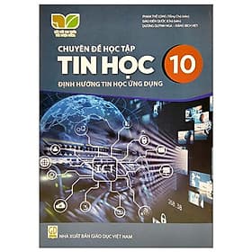 Sách giáo khoa Chuyên đề học tập Tin Học 10- Định hướng Tin học ứng dụng- Kết Nối Tri Thức Với Cuộc Sống (Kèm Nilon bọc Sách) - Tri Thức