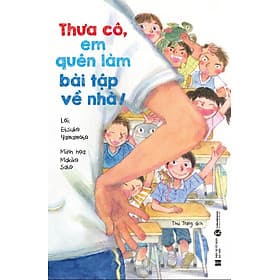 Thưa cô, em quên làm bài tập về nhà