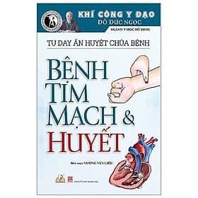 Khí Công Y Đạo - Tự Day Ấn Huyệt Chữa Bệnh - Bệnh Tim Mạch & Huyết (VL) - Hú