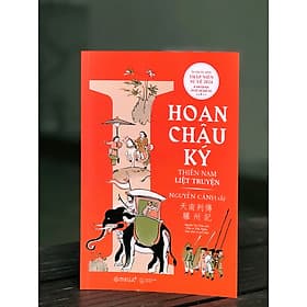 HOAN CHÂU KÝ - Thiên Nam Liệt Truyện - Nguyễn Cảnh thị - (Ấn bản kỷ niệm Thập Niên Sự Lệ 2024 Di Sản Văn Hóa Phi Vật Thể Quốc Gia, bìa mềm) - Nguyễn Văn Thoàn