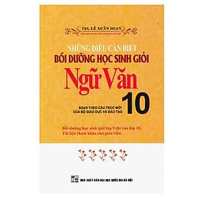 Sách Những Điều Cần Biết Bồi Dưỡng Học Sinh Giỏi Ngữ Văn 10