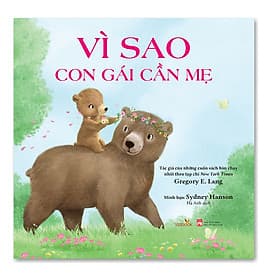 Vì Sao Con Gái Cần Mẹ - Tác giả Gregory E. Lang - Sách tranh - Gã