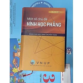 Một số chủ đề Hình học phẳng dành cho học sinh chuyên toán - Công Sĩ