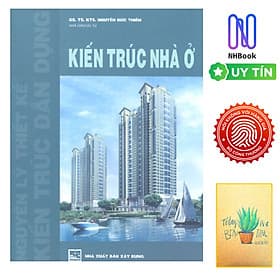 Kiến Trúc Nhà Ở - Nguyên Lý Thiết Kế Kiến Trúc Dân Dụng ( Tặng Kèm Sổ Tay) - Nguyên
