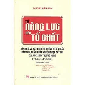 Từ năng lực đến tố chất: Đánh giá và xây dựng hệ thống tiêu chuẩn đánh giá phẩm chất nghề nghiệp cốt lõi của học sinh trường nghề – Lý luận và thực tiễn (Sách tham khảo) - Lý Tiễn