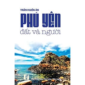 Phú Yên Đất Và Người - Nhà xuất bản Larousse