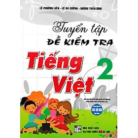 Tuyển Tập Đề Kiểm Tra Tiếng Việt 2 (Theo Chương Trình Giáo Dục Phổ Thông Mới Định Hướng Phát Triển Năng Lực) (HA) - Nha Nha