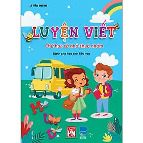 Luyện viết chữ hoa cỡ nhỏ theo nhóm (Theo chương trình mới dành cho học sinh tiểu học ) - Chà