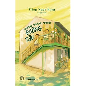 Khu tập thể đường tàu (Truyện vừa) - Đặng Ngọc Hưng