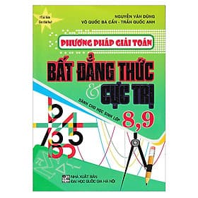 Phương Pháp Giải Toán BẤT ĐẲNG THỨC & CỰC TRỊ dành cho học sinh Lớp 8,9 - Phương Hà