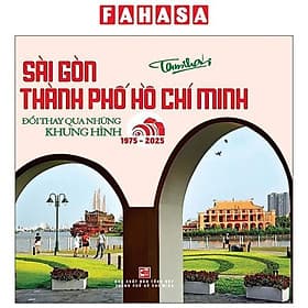 Sài Gòn - Thành Phố Hồ Chí Minh - Đổi Thay Qua Những Khung Hình (1975-2025) - Go