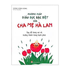 Sách: Phương Pháp Giáo Dục Đặc Biệt Của Cha Mẹ Hà Lan - Minh Hà