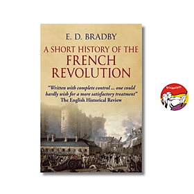 A History of the French Revolution by E.D. Bradby - History/ Nonfiction /Politics - ED
