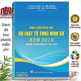 Sách Bình Luận Bộ Luật Tố Tụng Hình Sự năm 2015 sửa đổi năm 2021, 2024, 2025 (TS. Đinh Thế Hưng, TS. Trần Văn Biên) - V2657TA - TS Đinh Thế Hưng