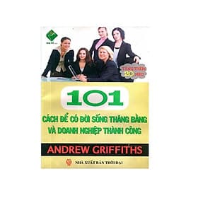 101 Cách Để Có Đời Sống Thăng Bằng Và Doanh Nghiệp Thành Công. - Chính Thông Book