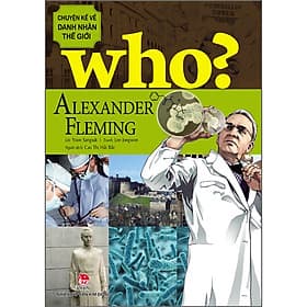 Sách WHO? Chuyện Kể Về Danh Nhân Thế Giới: Alexander Fleming - Kim Đồng