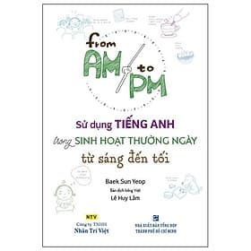 Sách Sử Dụng Tiếng Anh Trong Sinh Hoạt Thường Ngày Từ Sáng Đến Tối (Kèm CD Hoặc File MP3) - Việt An