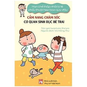 Cẩm Nang Chăm Sóc Cơ Quan Sinh Dục Bé Trai - Hạn Chế Thấp Nhất Tỷ Lệ Phẫu Thuật Hẹp Bao Quy Đầu