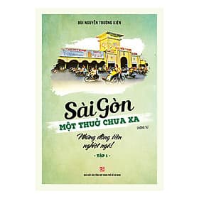 Sách Sài Gòn - Một Thuở Chưa Xa - Những Đồng Tiền Nghiệt Ngã (Tập 1) - Go