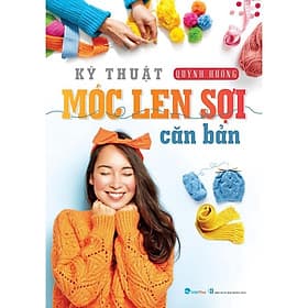Kỹ Thuật Móc Len Sợi Cơ Bản - Quỳnh Hương - Việt Thư - Việt Thư
