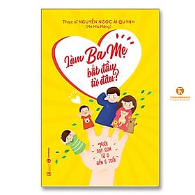 Làm ba mẹ bắt đầu từ đâu? - Lâm Hà