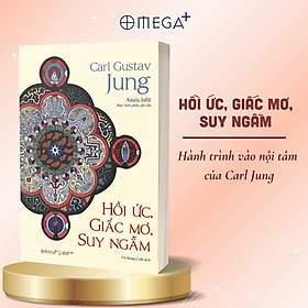 Hồi Ức, Giấc Mơ, Suy Ngẫm - Hành Trình Vào Nội Tâm Của Carl Jung - Nơi Ký Ức, Giấc Mơ Và Triết Lý Giao Thoa - Omega Plus - Lý Gia