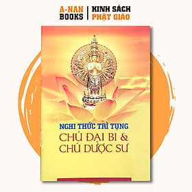 Kinh Nghi Thức Trì Tụng Chú Đại Bi & Chú Dược Sư - Anan Books - Tri Thức