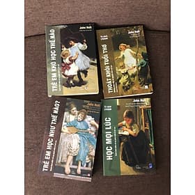 Bộ sách của John Holt: THOÁT KHỎI TUỔI THƠ + HỌC MỌI LÚC + TRẺ EM HỌC NHƯ THẾ NÀO + TRẺ EM HỌC KHÓ NHƯ THẾ NÀO ( Sách kinh điển về sự phát triển ở trẻ em) - An Nam