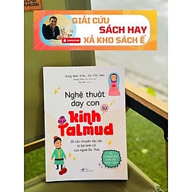 NGHỆ THUẬT DẠY CON TỪ KINH TALMUD – Joung - Yeon Yu, Jung – Wan Kim, Yu Jin – Seo – Nhã Nam - Hye-Gyeong Yu