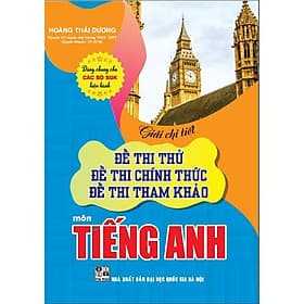 Giải Chi Tiết Đề Thi Thử Đề Thi Chính Thức Đề Thi Tham Khảo Môn Tiếng Anh - Dùng Chung Cho Các Bộ SGK Hiện Hành - Hồng Ân - An