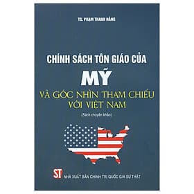 Chính Sách Tôn Giáo Của Mỹ Và Góc Nhìn Tham Chiếu Với Việt Nam - TS. Phạm Thanh Hằng - (bìa mềm) - Nhã Nam