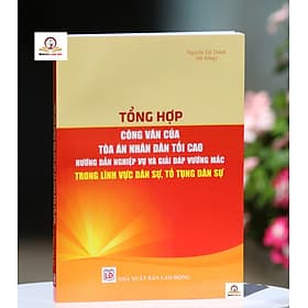 Tổng hợp công văn của Tòa án nhân dân tối cao, hướng dẫn nghiệp vụ, giải đáp vướng mắc trong lĩnh vực dân sự, tố tụng dân sự - An Nam