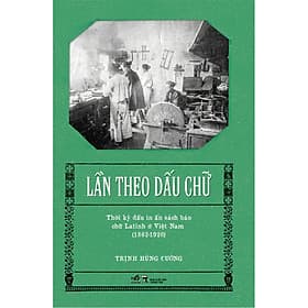 Lần theo dấu chữ - Thời kỳ đầu in ấn sách báo chữ Latinh ở Việt Nam (1862-1920) - Nhã Nam