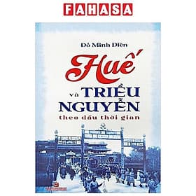 Huế Và Triều Nguyễn Theo Dấu Thời Gian - Theo Theobald