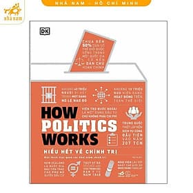 Hiểu hết về Chính trị (How Politics Works) (Nhã Nam HCM) - Nhã Nam
