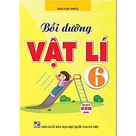 Bồi Dưỡng Vật Lí Lớp 6 - Dùng Chung Cho Các Bộ SGK Hiện Hành - Hồng Ân - An