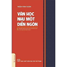 Văn học như một diễn ngôn - Lí thuyết diễn ngôn của M.Foucault và văn học sử Việt Nam (Bìa mềm) - Thu
