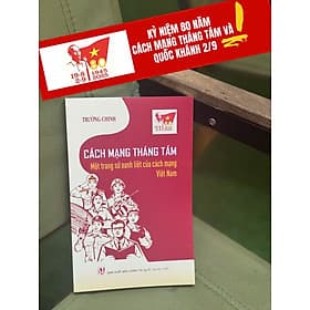 [Kỷ niệm 80 năm CMT8 và 2-9] CÁCH MẠNG THÁNG TÁM – MỘT TRANG SỬ OANH LIỆT CỦA CÁCH MẠNG VIỆT NAM – Trường Chinh – NXB CTQGST - Nhà xuất bản Larousse