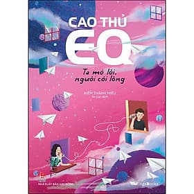 Sách Cao Thủ EQ – Ta Mở Lời, Người Cởi Lòng - Kim Hyojin