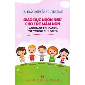 Giáo Dục Ngôn Ngữ Cho Trẻ Mầm Non - Nhà Xuất Bản Văn Hóa - Văn Nghệ